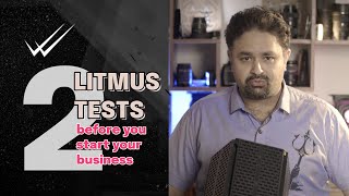 Two litmus tests to perform before you even think about starting a business...